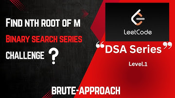 Find nth root of m | GFG | Binary Search | Brute Approach