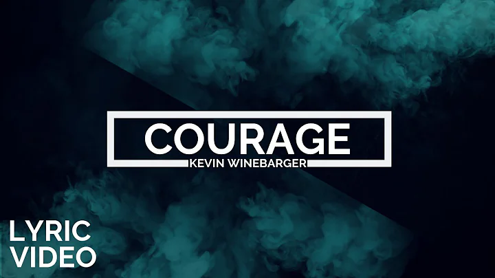 Kevin Winebarger | Courage [LYRIC VIDEO]