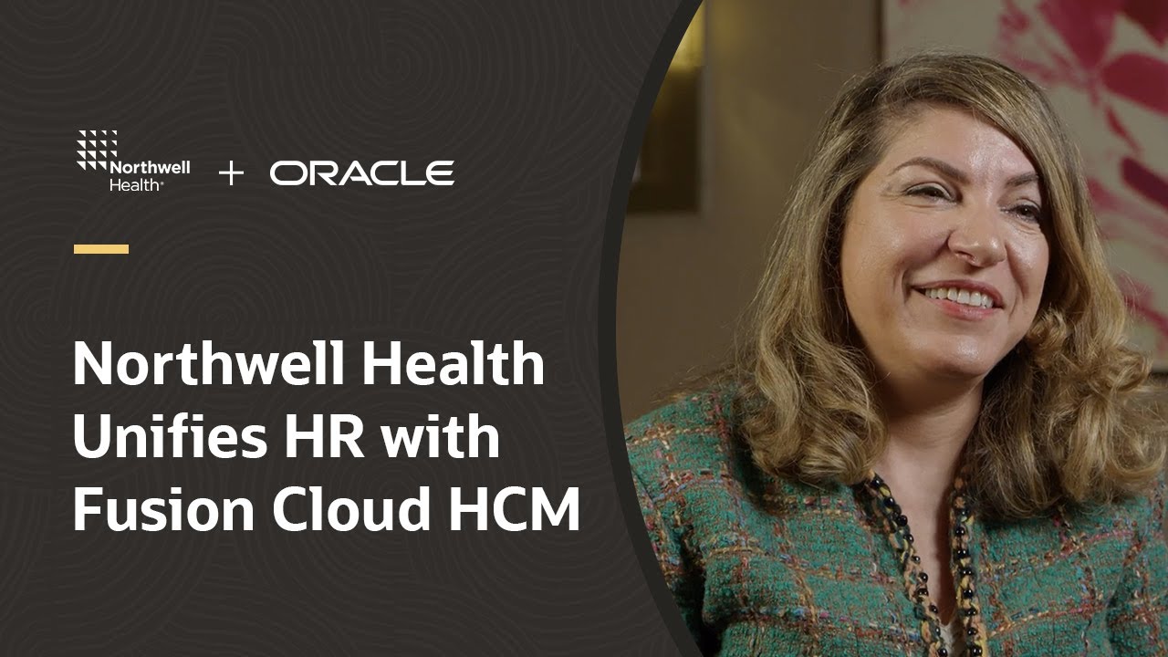 Northwell Health Optimizes Employee Experience with Oracle Fusion Cloud ...