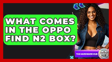What Comes In The Oppo Find N2 Box? - The Hardware Hub