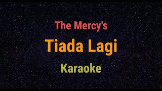 Tiada lagi - The mercy's  Karaoke