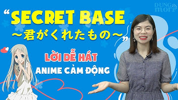 Secret base ~君がくれたもの~ Học bài hát trong bộ phim hoạt hình cực kì cảm động của Nhật