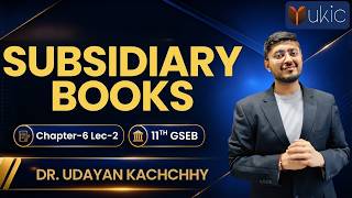 11th GSEB Accounts Chapter-6 | Lec-2 | Subsidiary Books | Latest Video | UKIC | Dr. Udayan