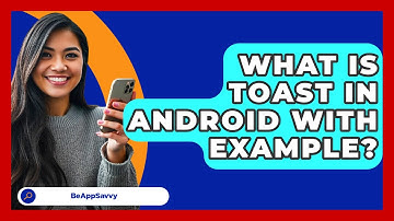 What Is Toast In Android With Example? - Be App Savvy