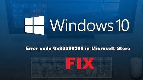 How to Fix - Error code 0x80080206 in Microsoft Store While installing / Updating.