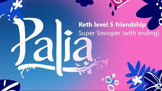 Reth level 5 Friendship - Super Snooper (with full ending)
