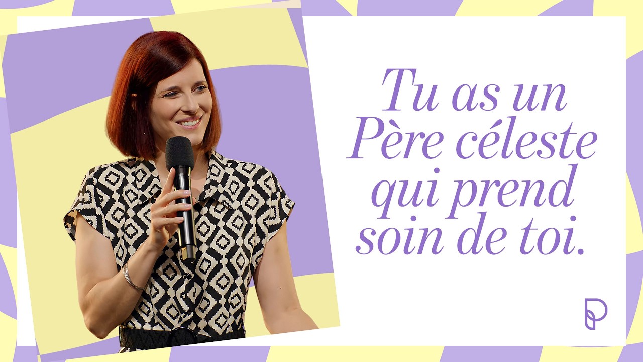Tu as un père céleste qui prend soin de toi