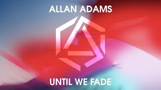 Allan Adams - Until We Fade (Audio)
