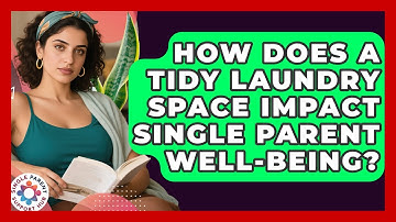 How Does A Tidy Laundry Space Impact Single Parent Well-being? - Single Parent Support Hub