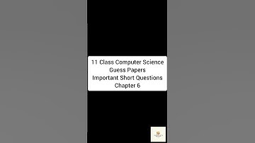 11 Class Computer Science Guess Paper Important Long Questions Chapter 6 | Master Plan 1 Hours Prep