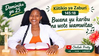 Zaburi ya kuitikizana/Bwana yu karibu na wote wamwitao/Dominika 25 Mwaka A