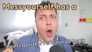 Messyourself: Oh no, I grabbed my sons titty! (Sparta Quest For Perfection V2 Remix)