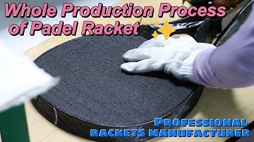 How Padel Rackets are Made in Factory | Manufacturing Process of Padel Rackets