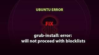 UBUNTU FIX: grub-install: error: will not proceed with blocklists