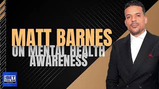 Matt Barnes on maintaining "Balance" & Mental Health w/Adrian Hernandez