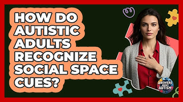 How Do Autistic Adults Recognize Social Space Cues?
