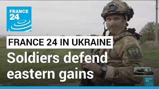 Ukrainian forces defend eastern gains from Russian counterattacks • FRANCE 24 English