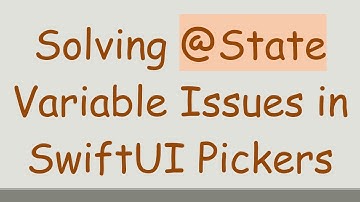 Solving @State Variable Issues in SwiftUI Pickers