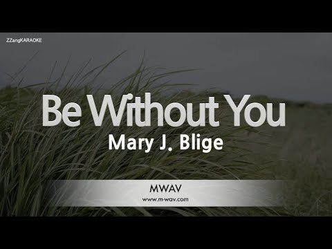 Mary J. Blige-Be Without You (Karaoke Version)