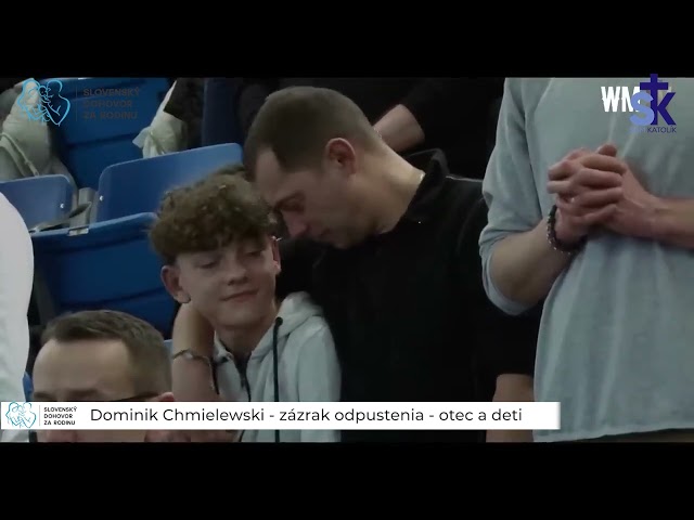 Dominik Chmielewski - zázrak odpustenia - otec a deti