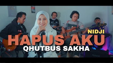 Hapus Aku - Nidji (Cover by Qhutbus Sakha)