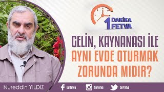 Gelin, Kaynanası Ile Aynı Evde Oturmak Zorunda Mıdır? / Birfetva - Nureddin Yıldız