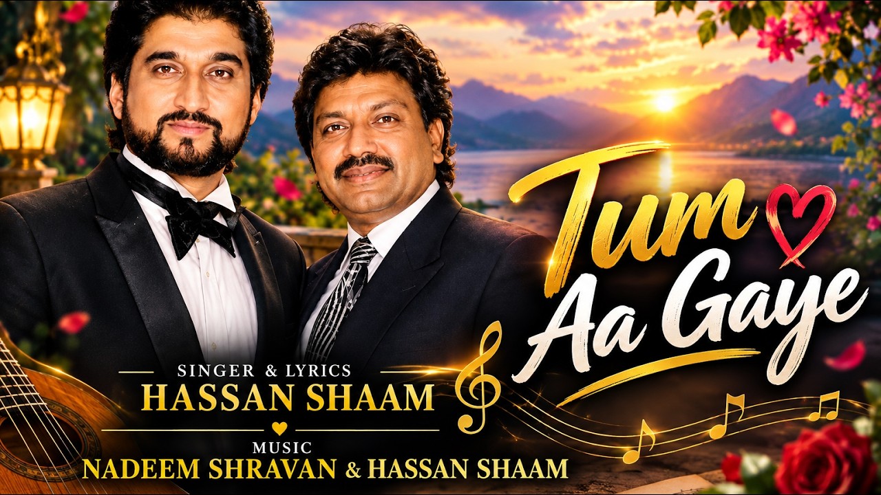 Tum Aa Gaye | Nadeem-Shravan \u0026 Hassan Shaam