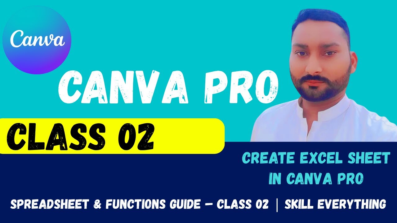 Canva Pro Excel Sheet Tutorial | Create & Use Spreadsheet | Class 02 - Skill Everything