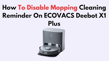 How To Disable Mopping Cleaning Reminder On ECOVACS Deebot X1 Plus