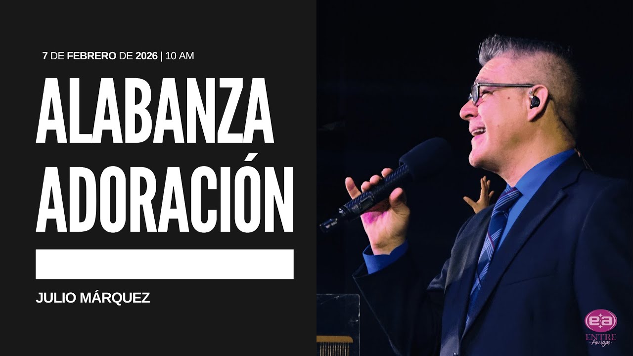 7 de febrero de 2026 - 10:00 a.m. / Alabanza y adoración