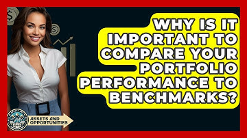 Why Is It Important To Compare Your Portfolio Performance To Benchmarks? - AssetsandOpportunity.org
