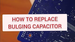 How to Replace Bulging Capacitor
