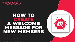 How To Create a Welcome Message for New Members (Quick Tutorial)