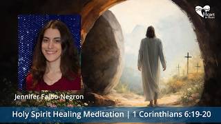 Holy Spirit Healing Meditation | 1 Corinthians 6:19-20  by Jennifer Falbo-Negron | Season of Joy