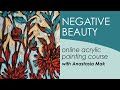 Negative Beauty - online acrylic painting course