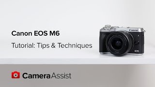 Canon EOS M6 Tutorial