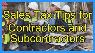 Sales Tax Tips for Contractors and Subcontractors