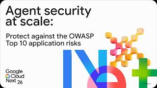 Agent security at scale: Protect against the OWASP Top 10 application risks