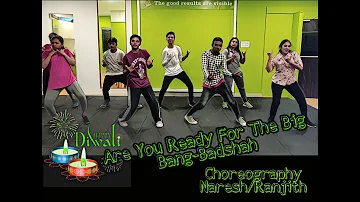 BADSHAH - Are You Ready For The Big Bang |Choreography by Naresh B/Ranjith Gowda