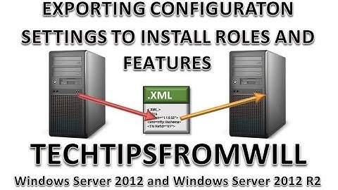 Exporting Configuration Settings to Install Roles and Features in Windows Server 2012