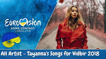RECAP OF TAYANNA'S SONGS FOR VIDBIR 2018 - Eurovision 2018, Ukraine