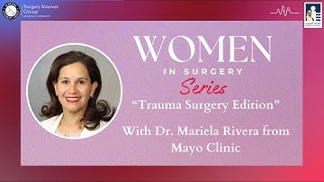 Women in Surgery: Trauma Surgery with Dr. Mariela Rivera