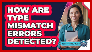 How Are Type Mismatch Errors Detected?