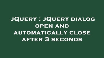 jQuery : jQuery dialog open and automatically close after 3 seconds