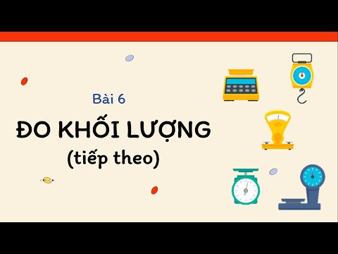 Video Bài 6: Đo khối lượng (phần 2) - Khoa học tự nhiên 6... - YouTube