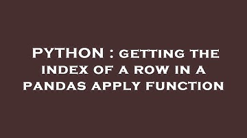 PYTHON : getting the index of a row in a pandas apply function