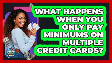 What Happens When You Only Pay Minimums On Multiple Credit Cards? - Crazy About Credit Cards