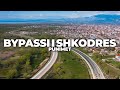 BYPASSI I SHKODRES, SHKODRA 2021 | 4K DRONE VIDEO