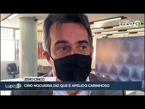 Senador Ciro Nogueira diz que zero cinco é apelido carinhoso