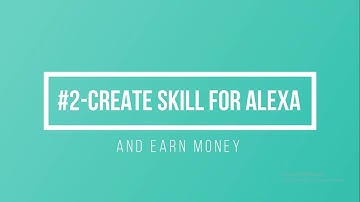 #2-How to create skill for alexa and earn money